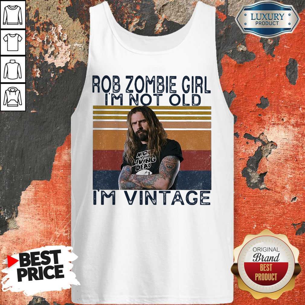 Rob Zombie Girl I’m Not Old I’m Vintage Shirt - Image 4