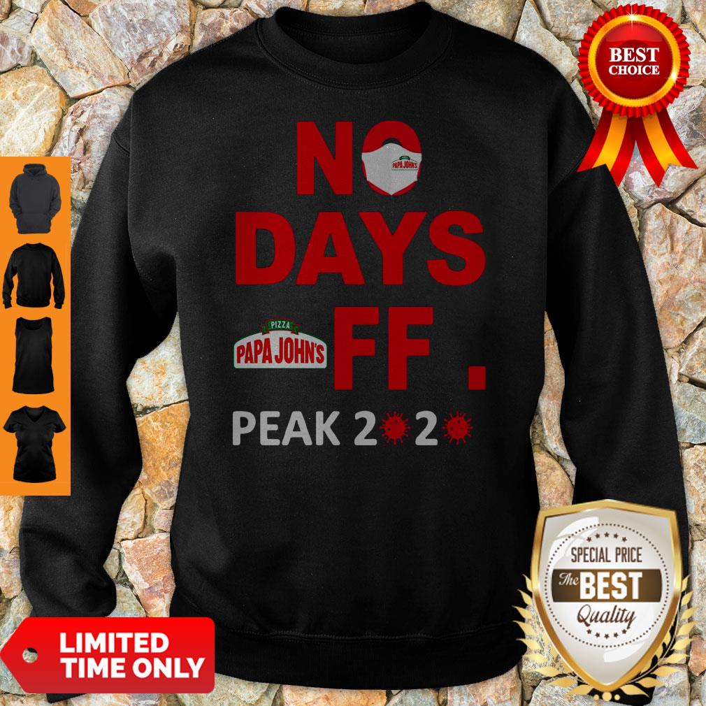 Official Pizza Papa John’s No Days Off Peak 2020 Covid 19 Shirt - Image 5