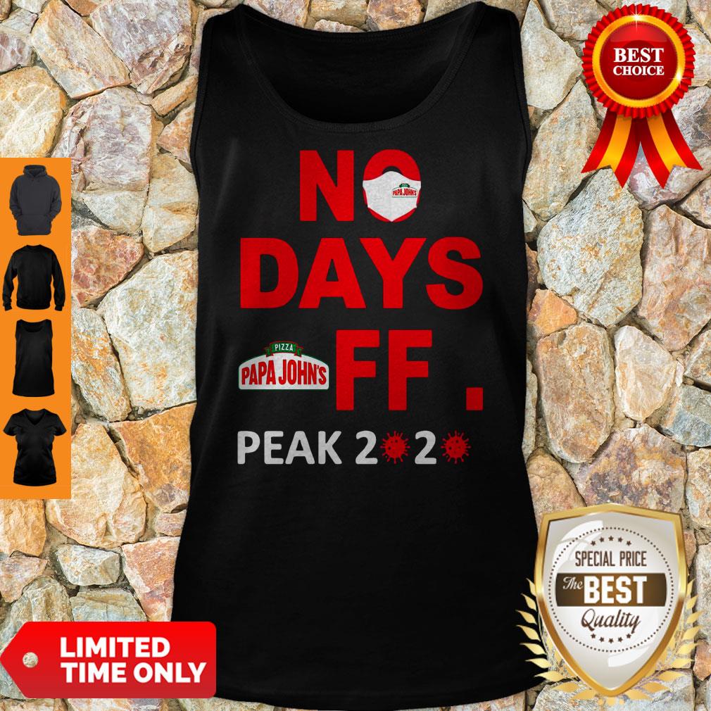 Official Pizza Papa John’s No Days Off Peak 2020 Covid 19 Shirt - Image 4