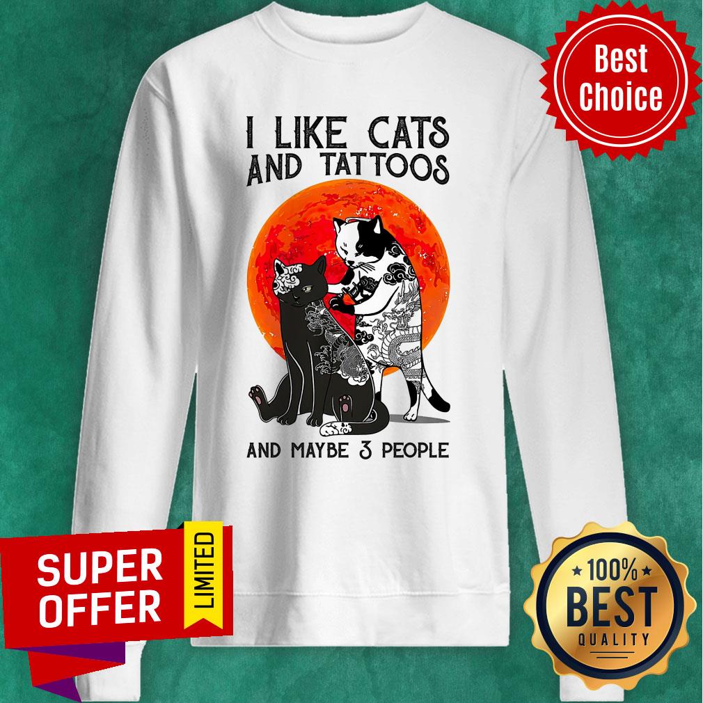 I Like Cats And Tattoos And Maybe 3 People Shirt - Image 5