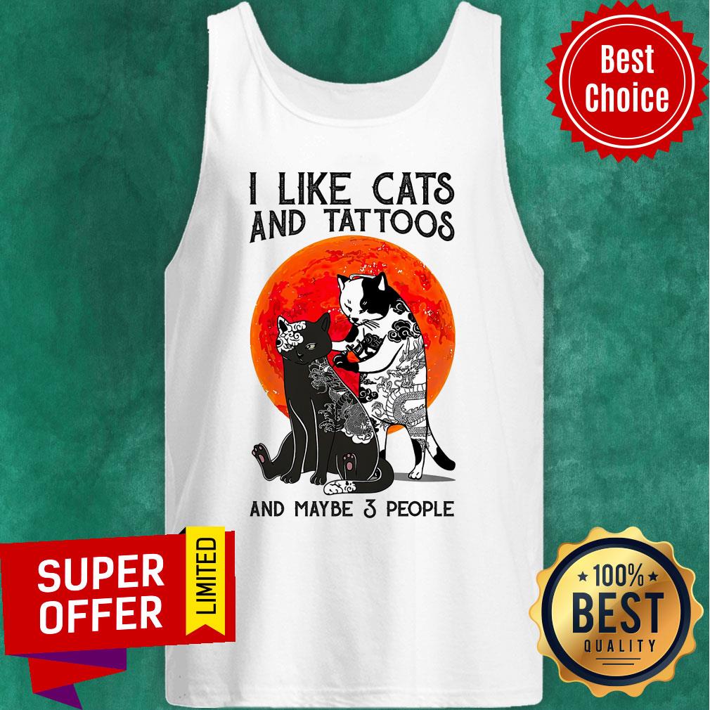 I Like Cats And Tattoos And Maybe 3 People Shirt - Image 4