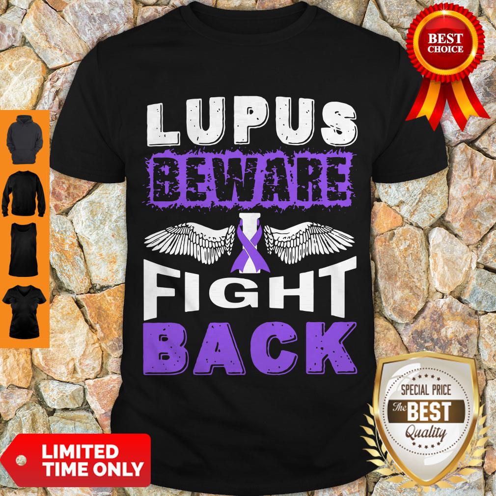 Good Lupus Cancer Awareness Beware Fight Back Shirt