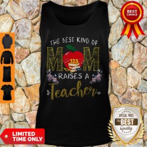 Alternative view of Good The Best Kind Of Mom Raises A Teacher Shirt