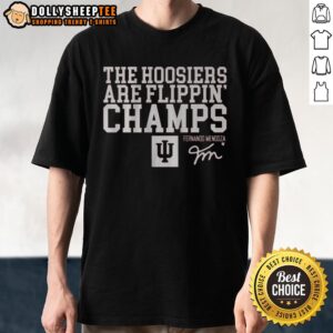 Good Indiana Football Fernando Mendoza The Hoosiers Are Flippin' Champs T-Shirt