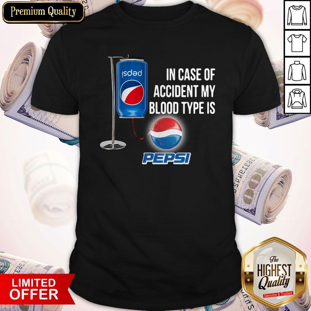 In Case Of Accident My Blood Type Is Pepsi Shirt