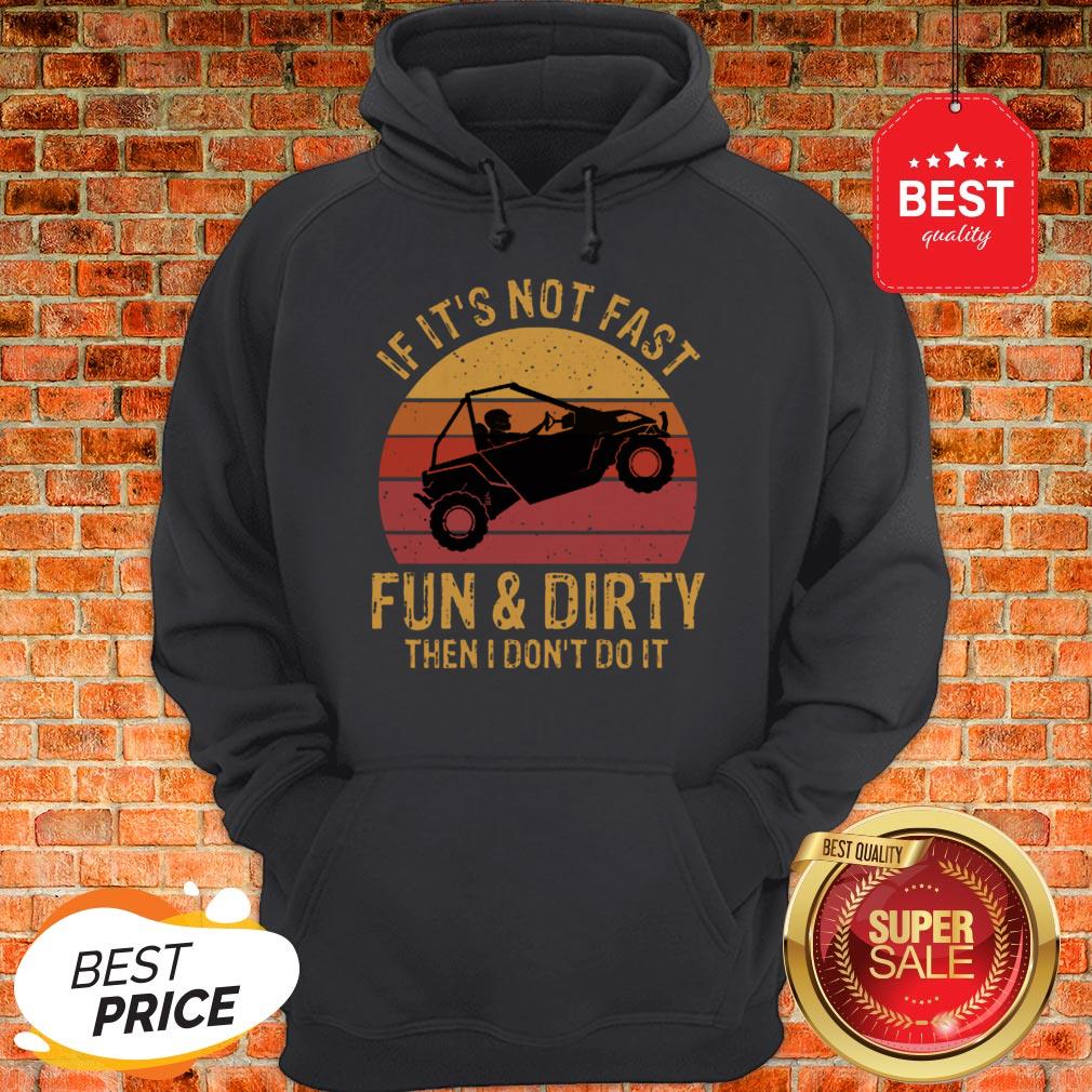 Nice UTV If It’s Not Fast Fun & Dirty Then I Don’t Do It Sunset Shirt - Image 5
