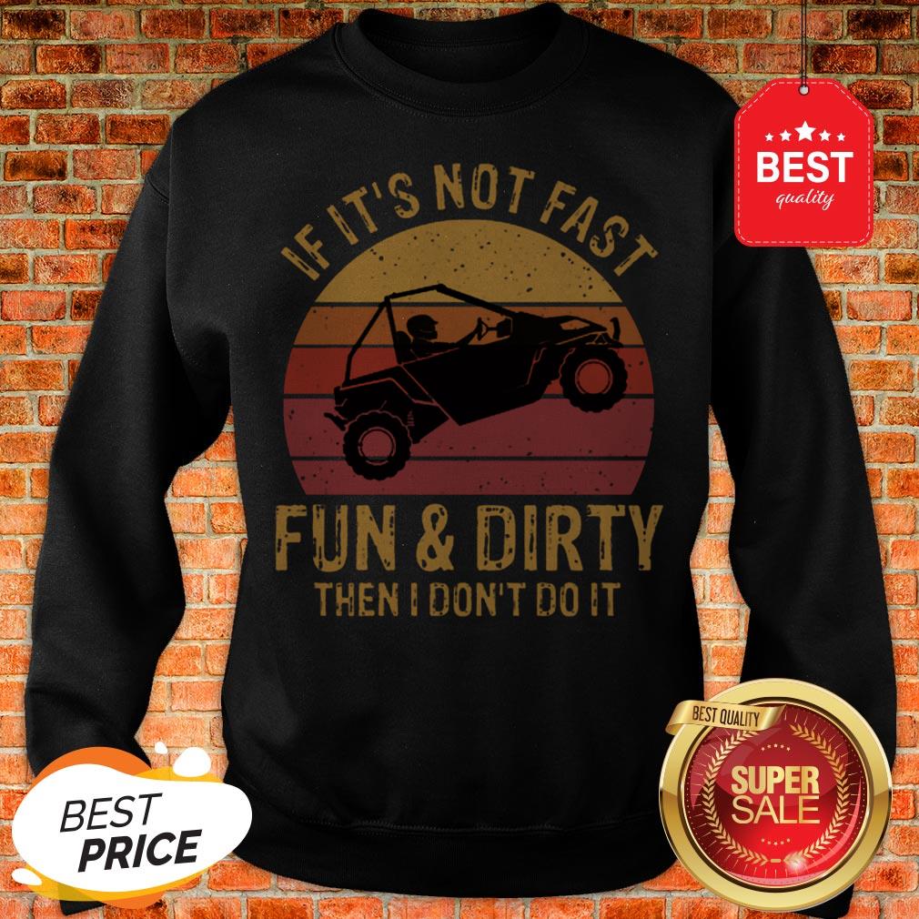 Nice UTV If It’s Not Fast Fun & Dirty Then I Don’t Do It Sunset Shirt - Image 4