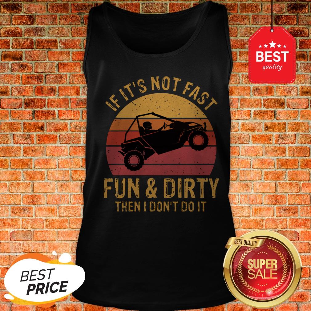 Nice UTV If It’s Not Fast Fun & Dirty Then I Don’t Do It Sunset Shirt - Image 3