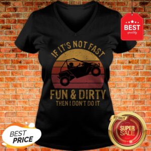 Alternative view of Nice UTV If It’s Not Fast Fun & Dirty Then I Don’t Do It Sunset Shirt