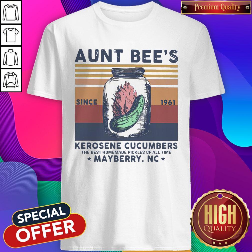 Official Aunt Bee Since 1961 Kerosene Cucumbers The Best Homemade Pickles Of All Time Mayberry Nc Vintage Shirt
