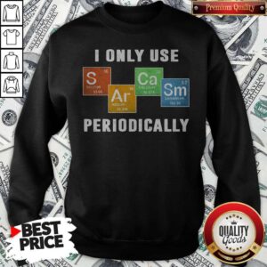 Alternative view of I Only Use Periodically Sulfur Argon Calcium Samarium Shirt