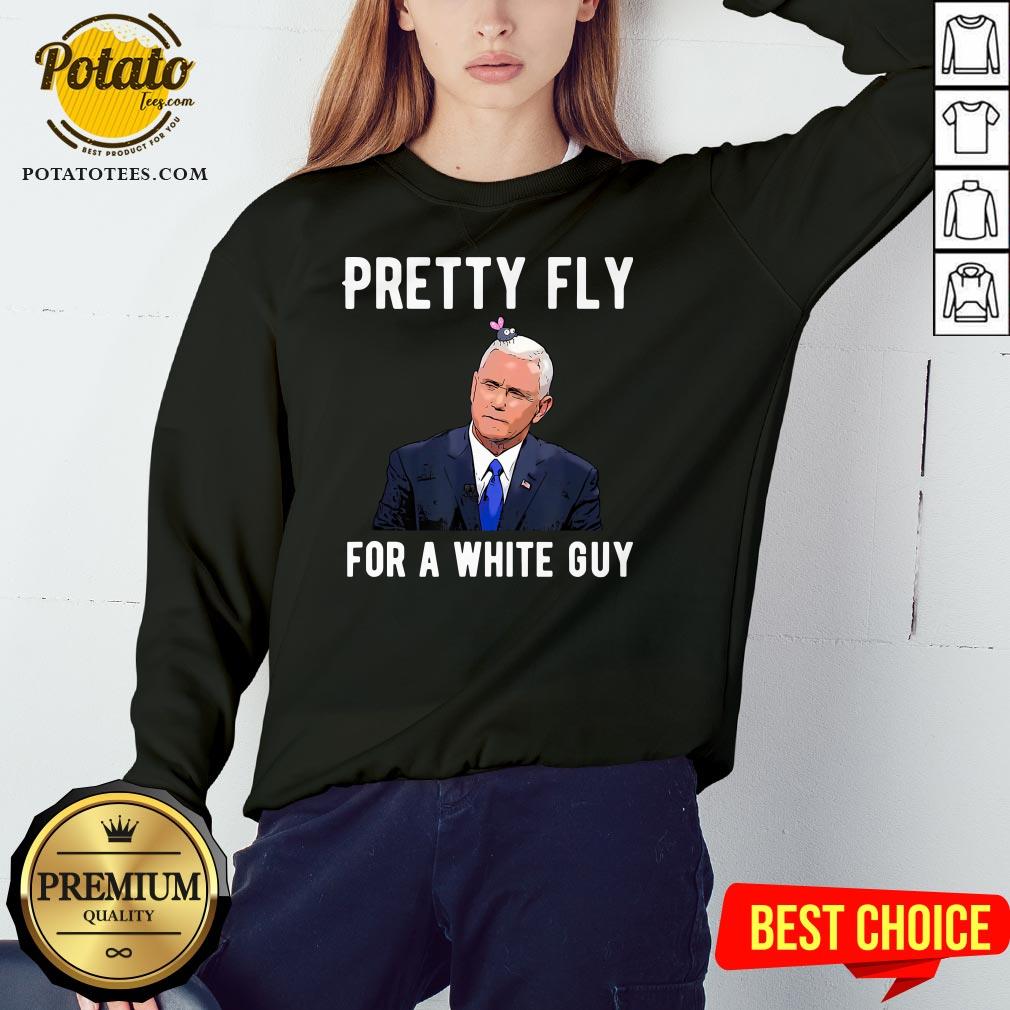 Nice Mike Pence Pretty Fly For A White Guy Shirt - Image 4