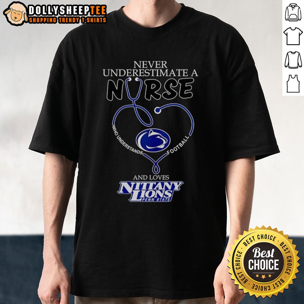 Pretty Never Underestimate A Nurse Who Understands Football And Loves Penn State Nittany Lions Heart T-Shirt