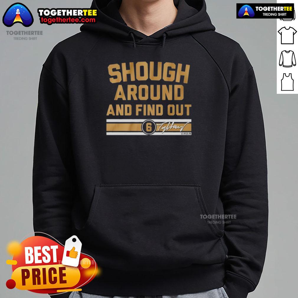 Pretty Tyler Shough Around And Find Out T-Shirt - Image 2