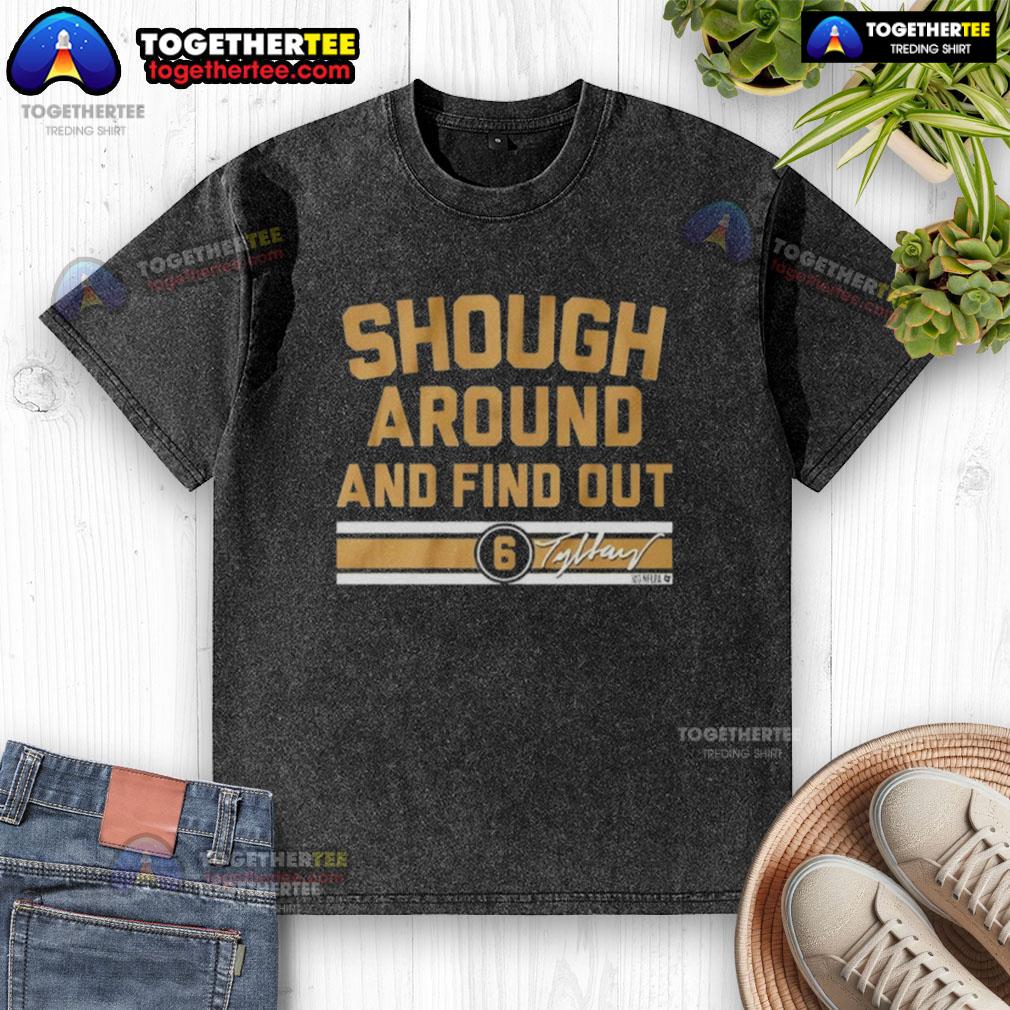 Pretty Tyler Shough Around And Find Out T-Shirt - Image 6
