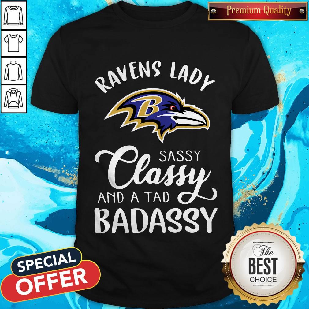 Top Ravens Lady Sassy Classy And A Tad Badassy Shirt