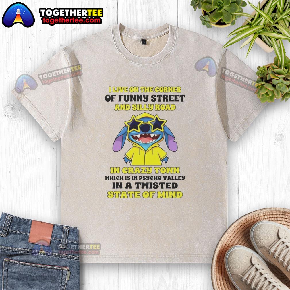 Awesome Stitch I Live On The Corner Of Funny Street And Silly Road In Crazy Town T-Shirt - Image 6