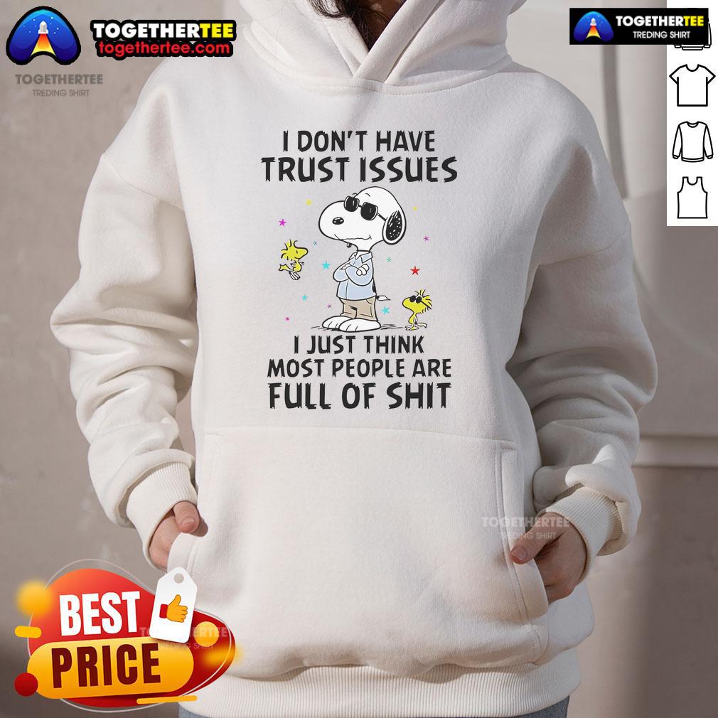 Good Snoopy I Don't Have Trust Issues I Just Think Most People Are Full Of Shit T-Shirt - Image 2