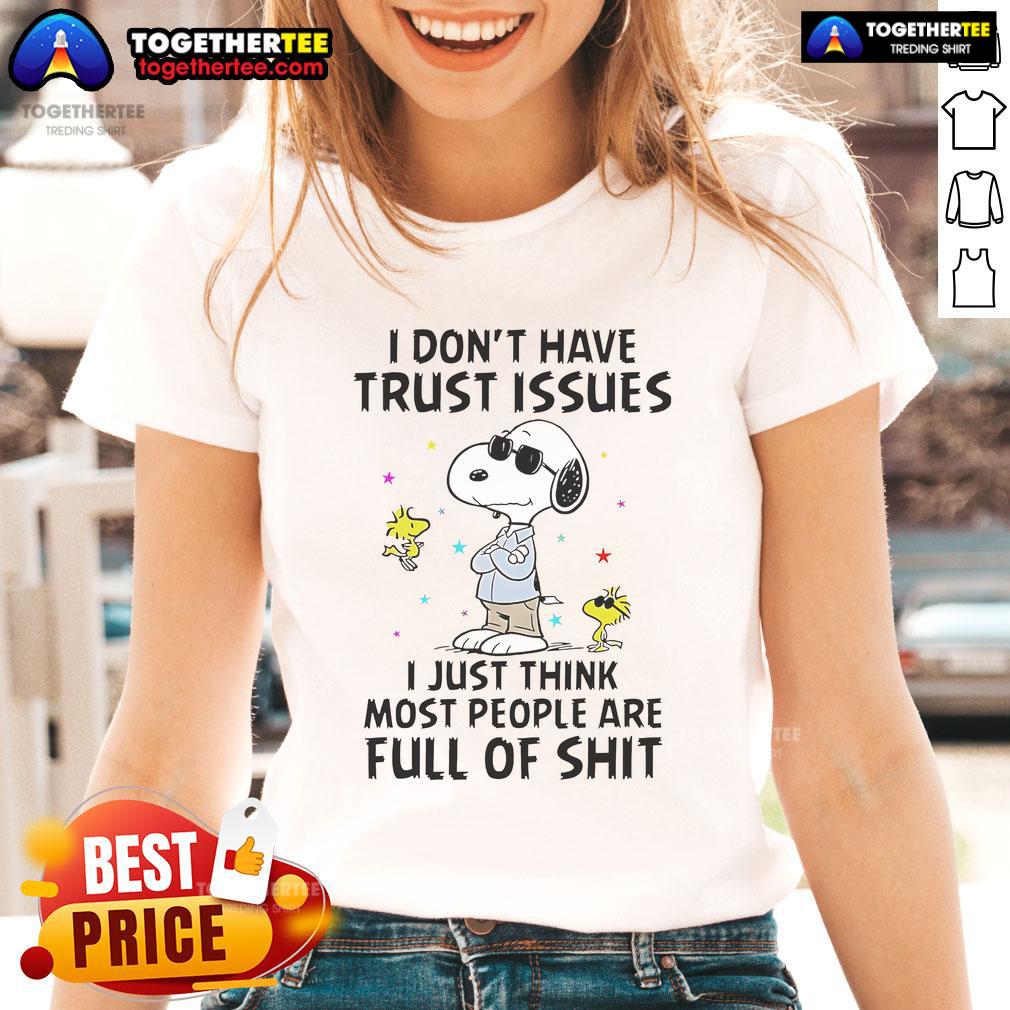 Good Snoopy I Don't Have Trust Issues I Just Think Most People Are Full Of Shit T-Shirt - Image 3