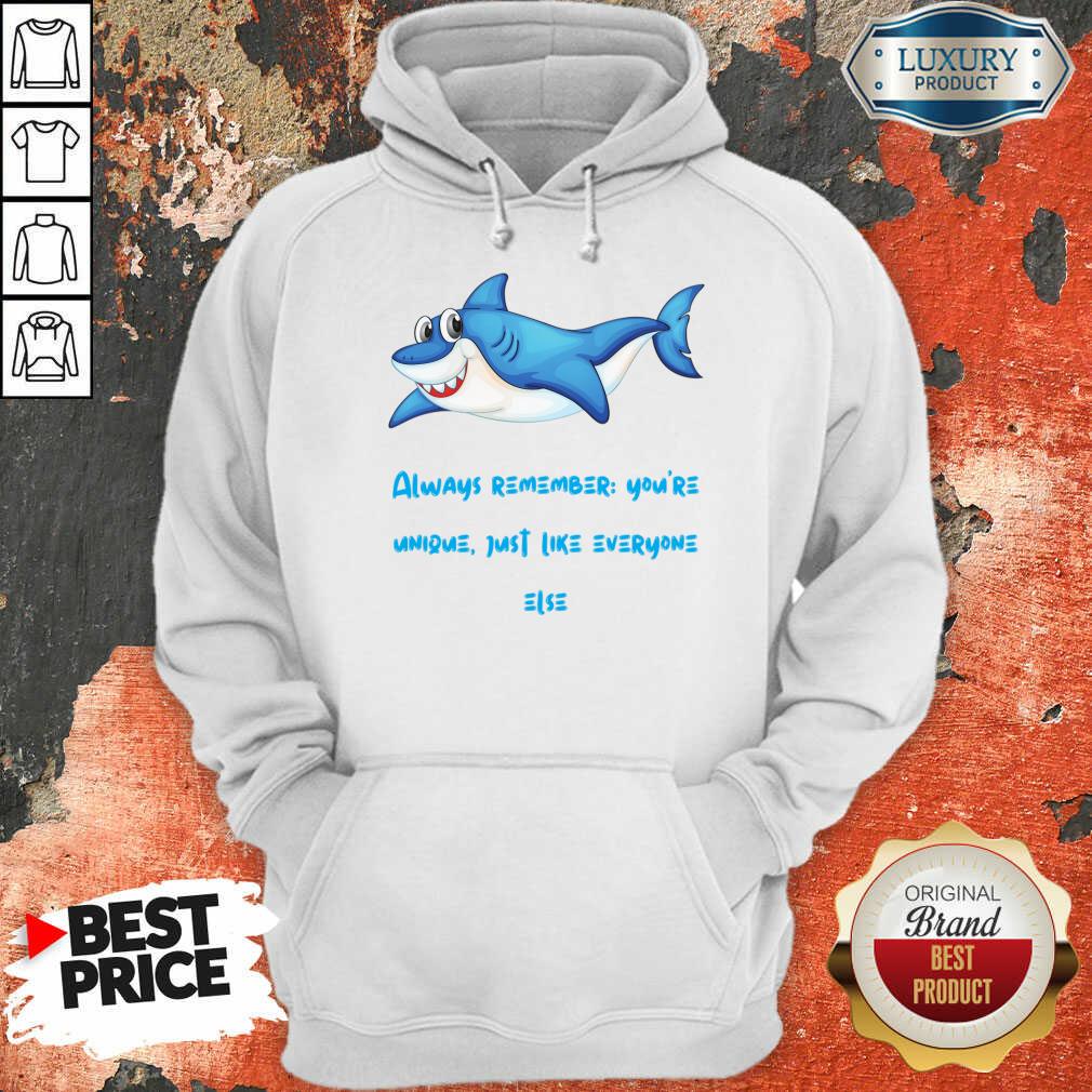 Shark Always Remember You're Unique Just Like Everyone Else Shirt - Image 3