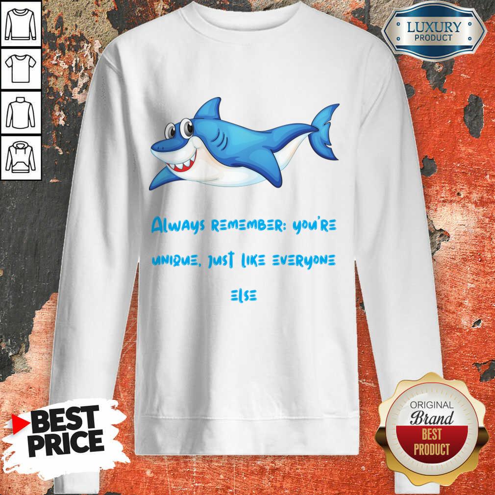 Shark Always Remember You're Unique Just Like Everyone Else Shirt - Image 2