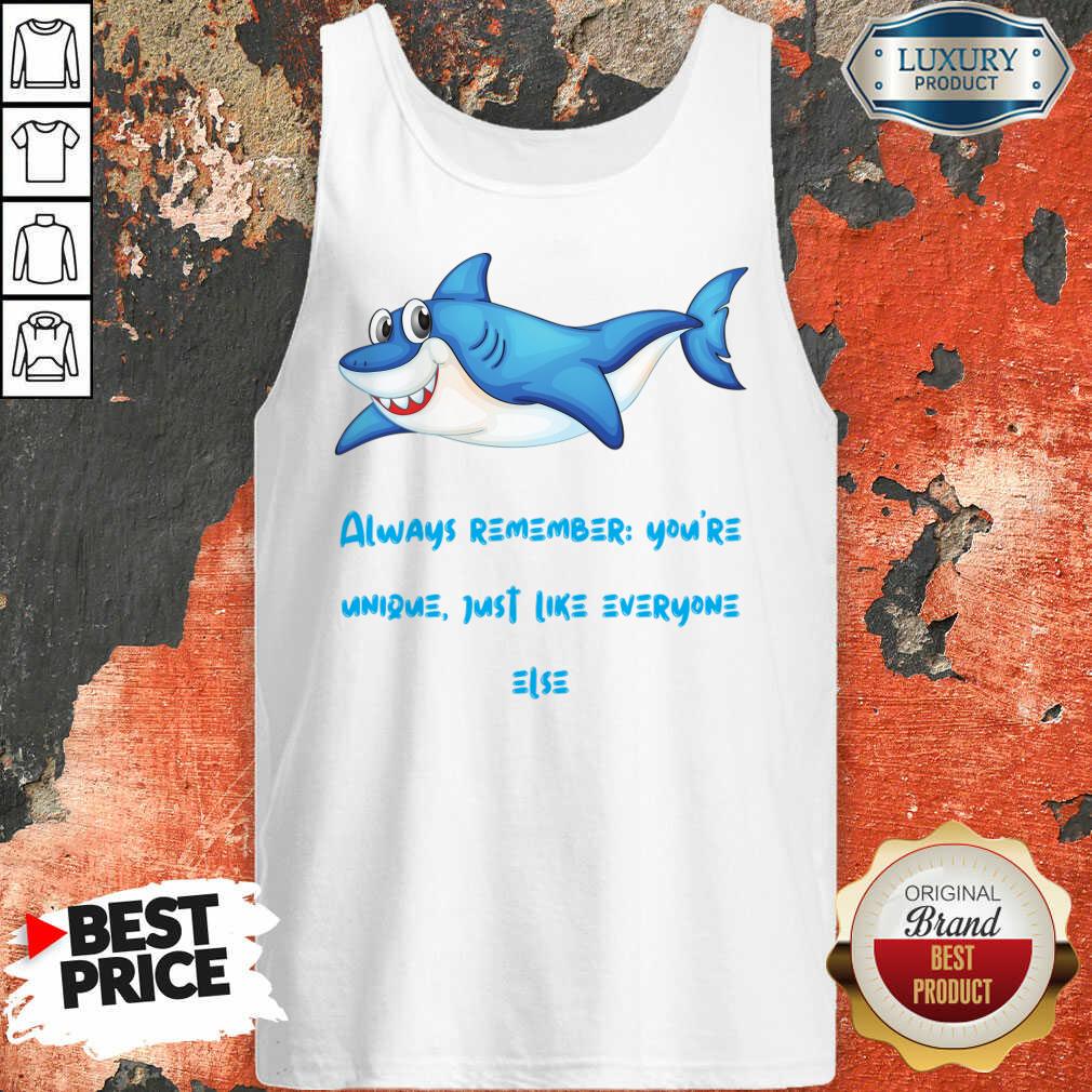Shark Always Remember You're Unique Just Like Everyone Else Shirt - Image 5