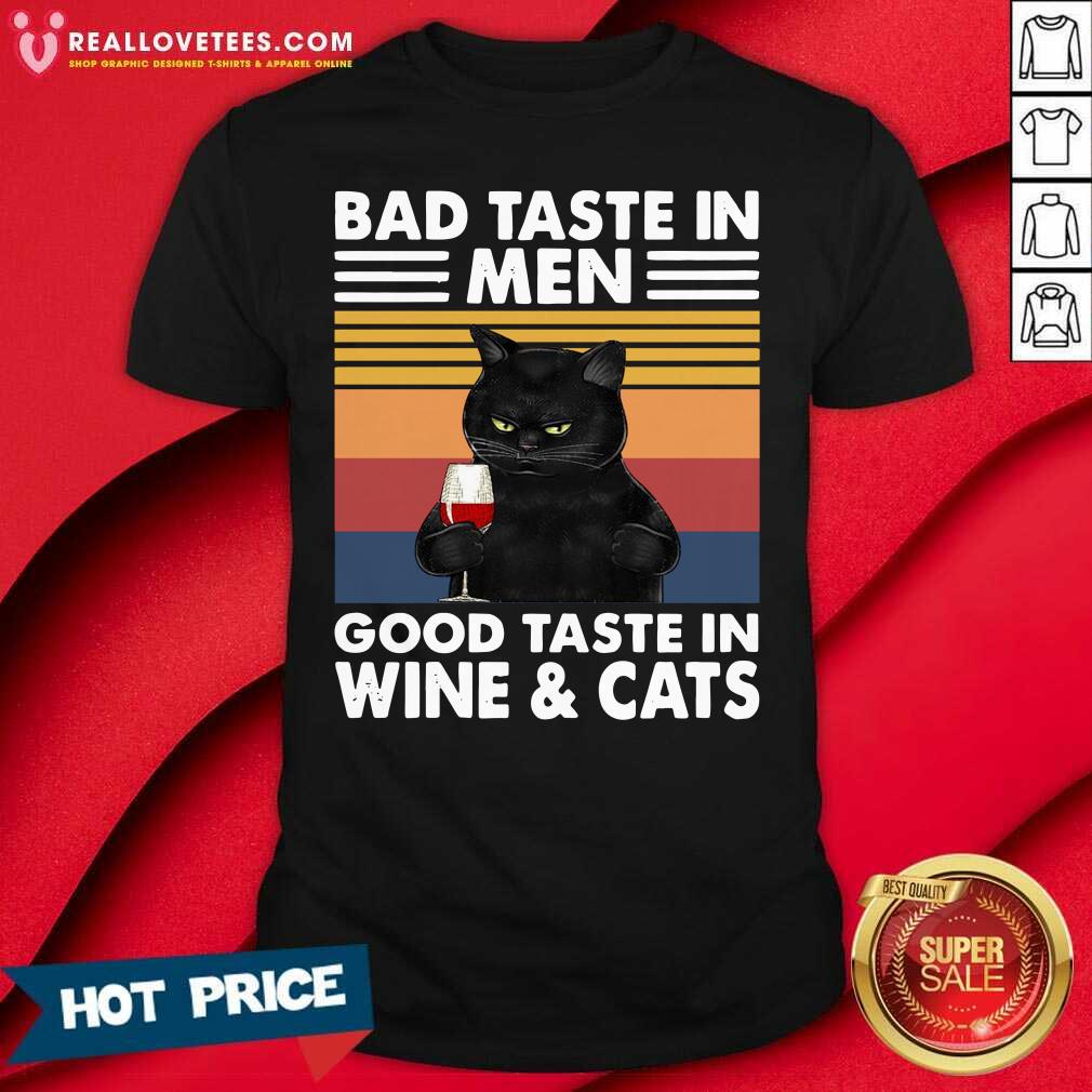 Vip Black Cat Bad Taste In Men Good Taste In Wine And Cats Vintage 2021 Shirt