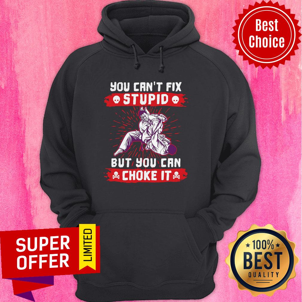 Nice You Can't Fix Stupid But You Can Choke It Shirt - Image 3