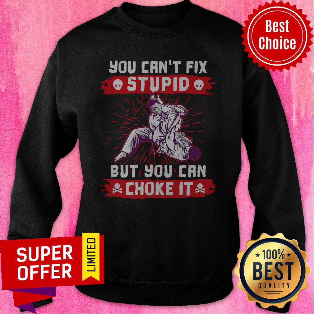 Nice You Can't Fix Stupid But You Can Choke It Shirt - Image 2