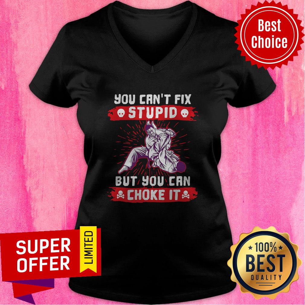 Nice You Can't Fix Stupid But You Can Choke It Shirt - Image 4