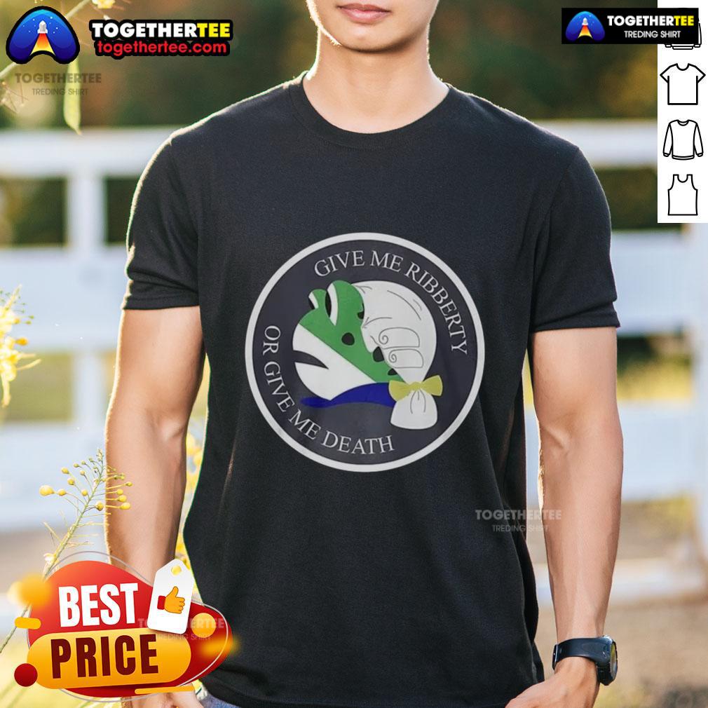 Good Give Me Ribberty Or Give Me Death Logo T-Shirt