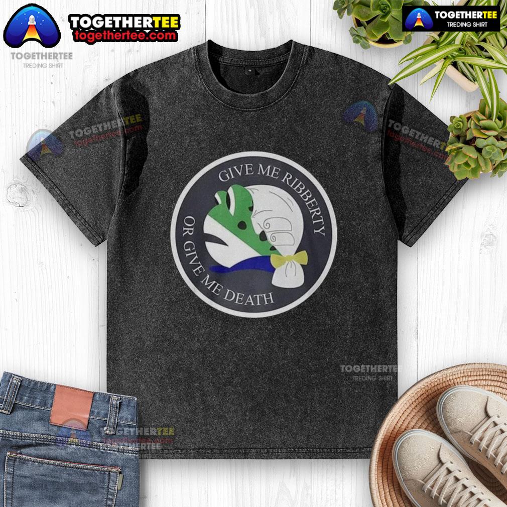 Good Give Me Ribberty Or Give Me Death Logo T-Shirt - Image 6