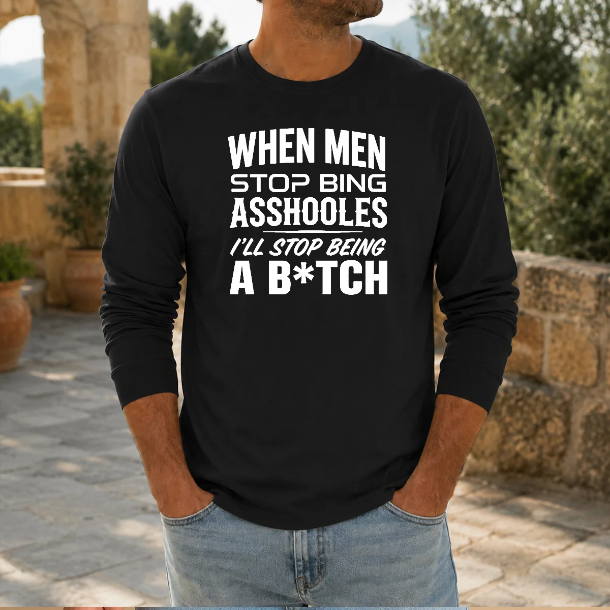 Top When Men Stop Bing Asshooles I'Ll Stop Being A Bitch Shirt - Image 5
