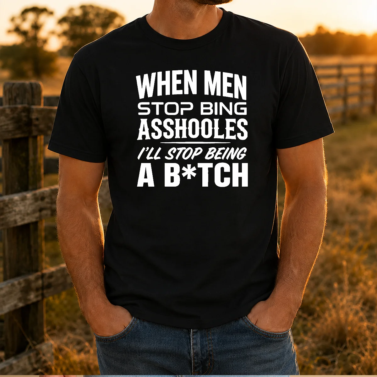 Top When Men Stop Bing Asshooles I'Ll Stop Being A Bitch Shirt