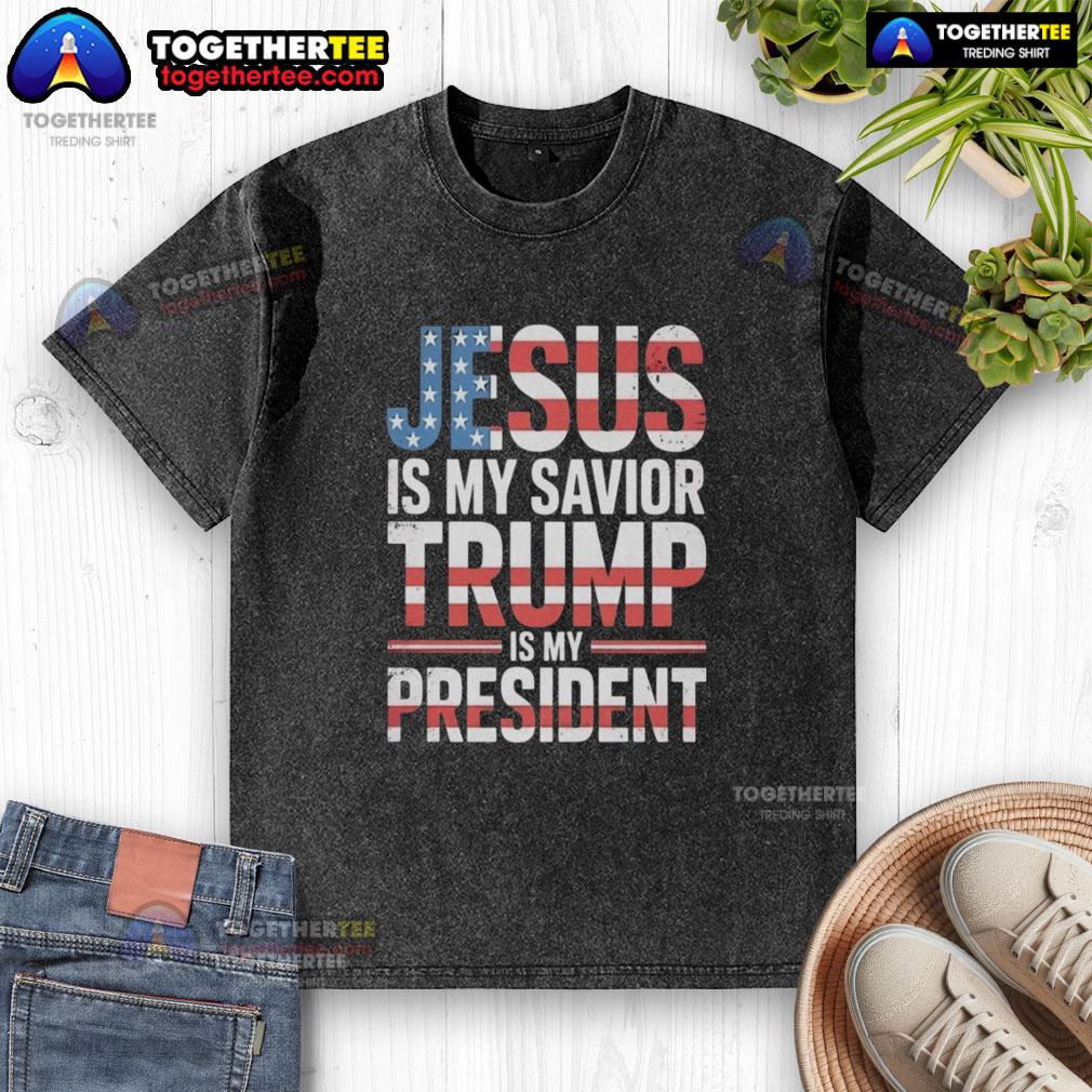 Official Jesus Is My Savior Trump Is My President T-Shirt - Image 6
