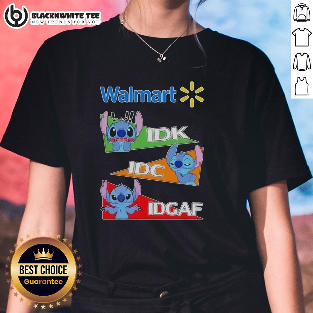 Top Stitch X Walmart IDK I Don't Know IDC I Don't Care IDGAF T-Shirt - Image 3