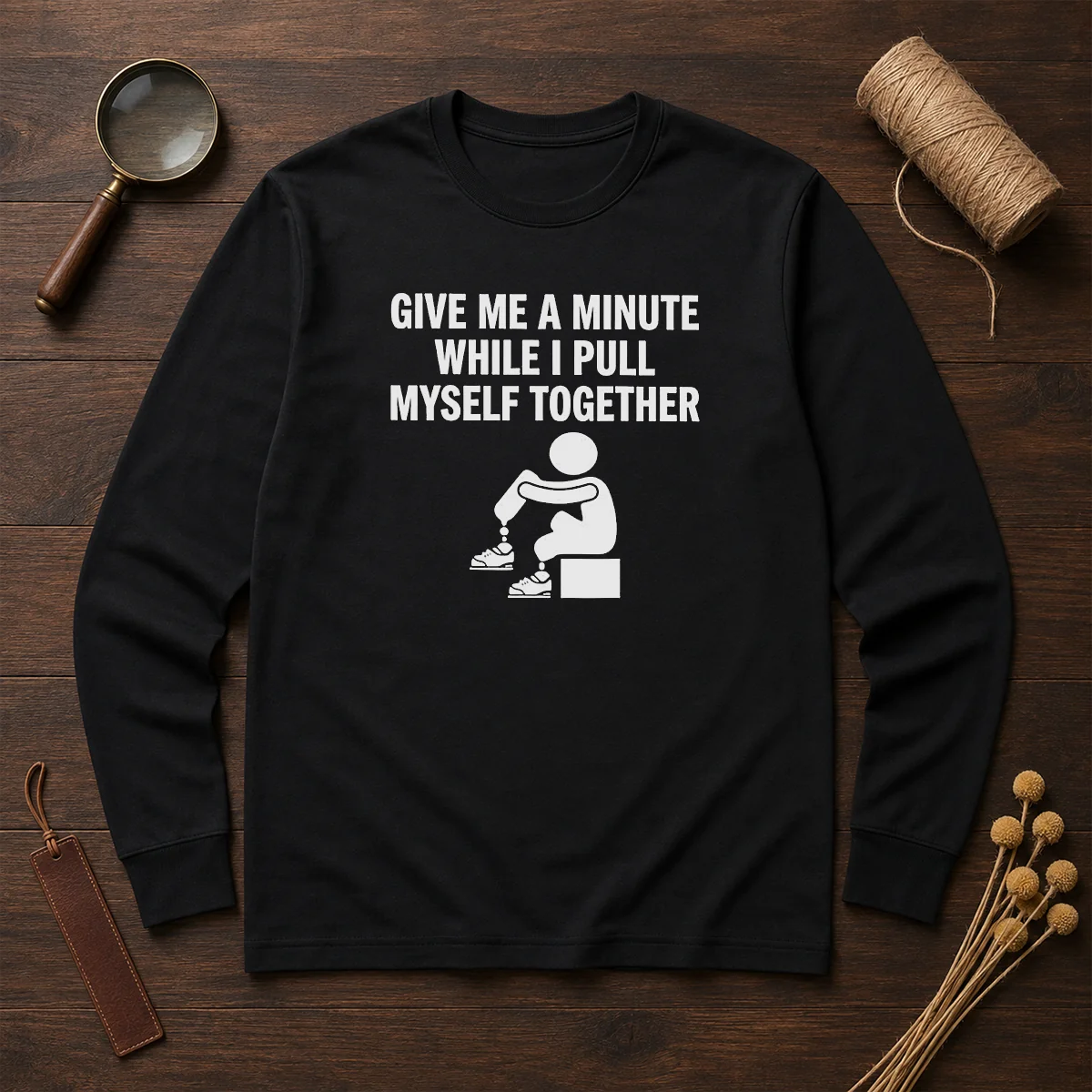 Funny Give Me A Minute While I Pull Myself Together Shirt - Image 5