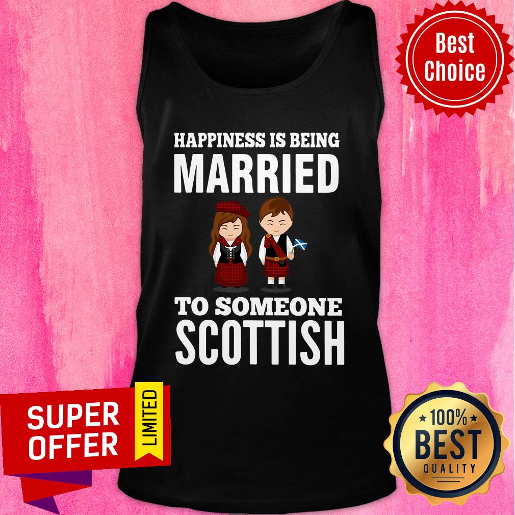 Official Happiness Is Being Married To Someone Scottish Shirt - Image 4
