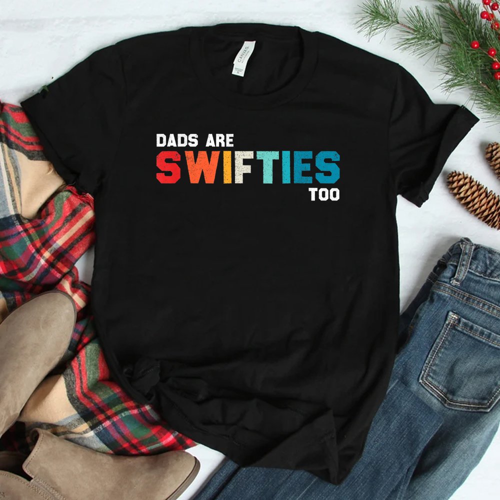 Dads Are Swifties Too Shirt