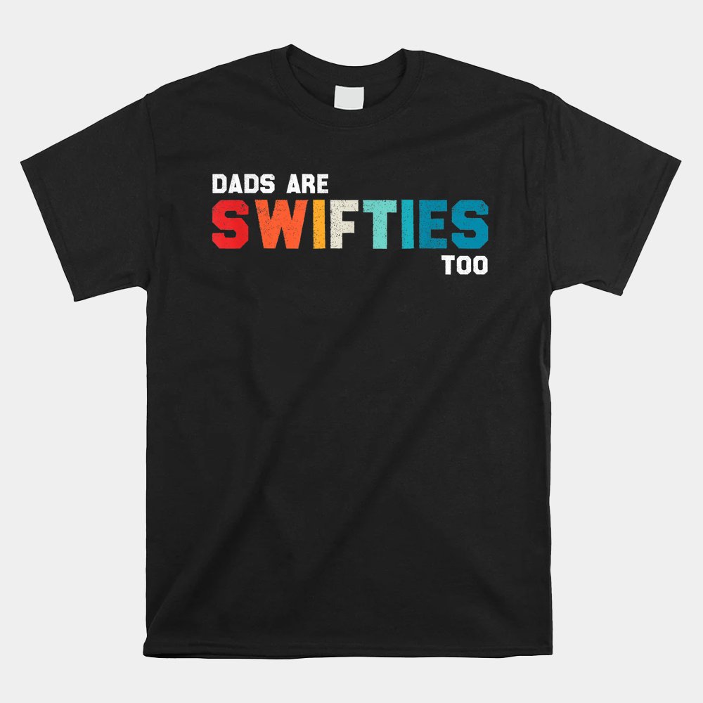 Dads Are Swifties Too Shirt - Image 4