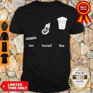 Perfect Bug Butterfly Give Yourself Time Shirt