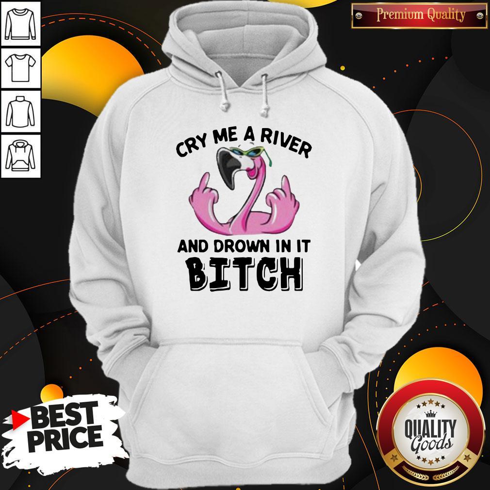 Flamingo Cry Me A River And Drown In It Bitch Shirt - Image 3