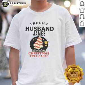 Premium Trophy Husband James Fueled By Christmas Tree Cakes T-Shirt