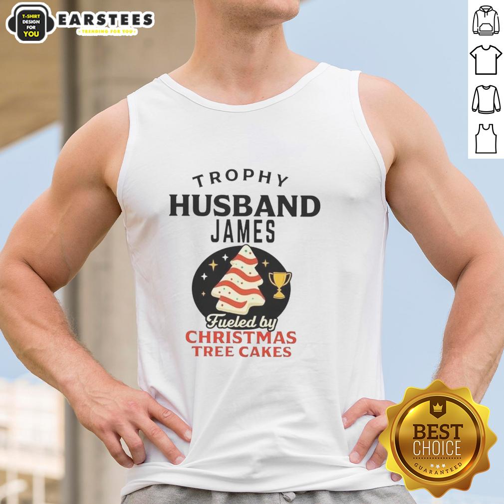 Premium Trophy Husband James Fueled By Christmas Tree Cakes T-Shirt - Image 4