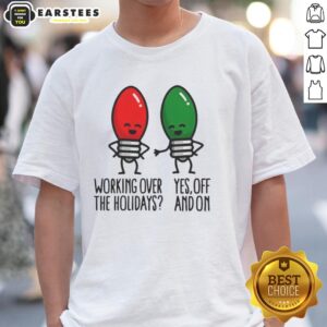 Good Christmas Lights Pun Working Over Holidays Funny 2025 T-Shirt