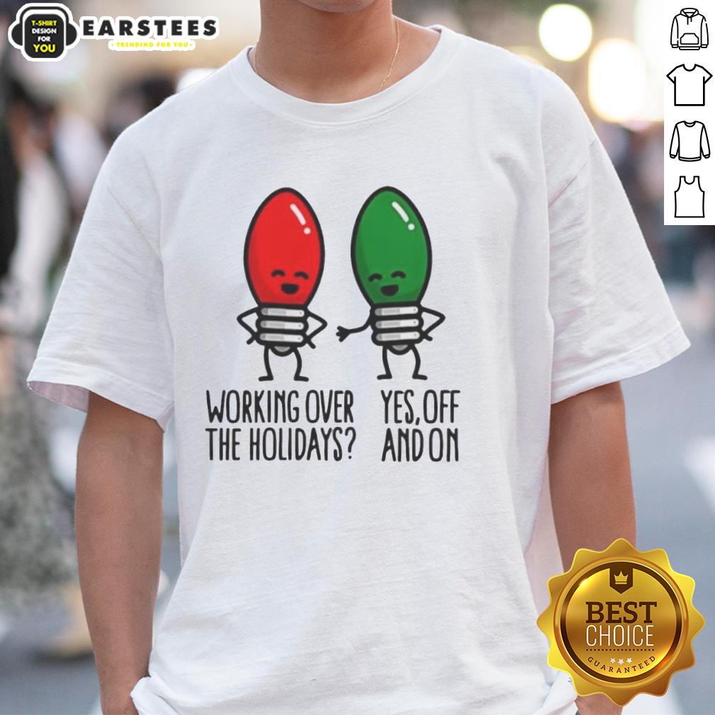 Good Christmas Lights Pun Working Over Holidays Funny 2025 T-Shirt