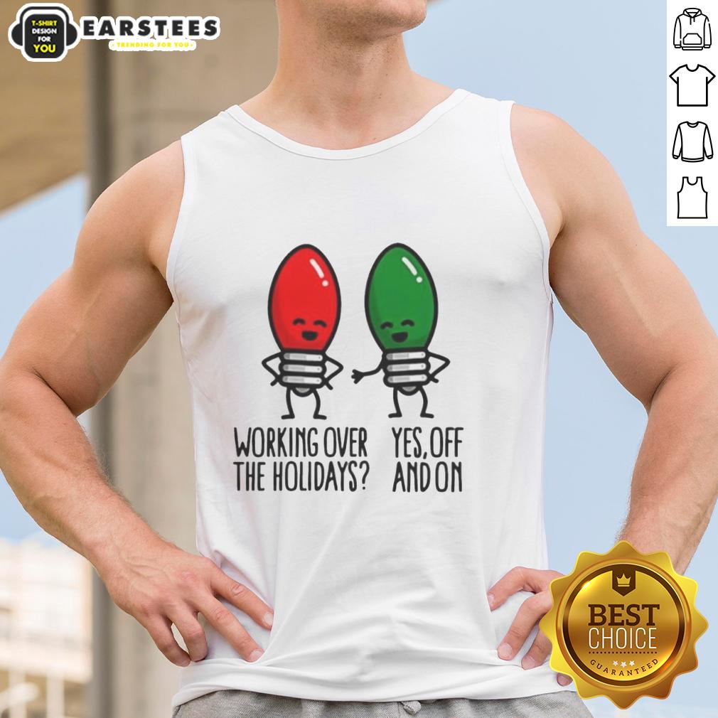 Good Christmas Lights Pun Working Over Holidays Funny 2025 T-Shirt - Image 4