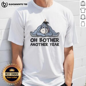 Premium Oh Bother Another Year T-Shirt