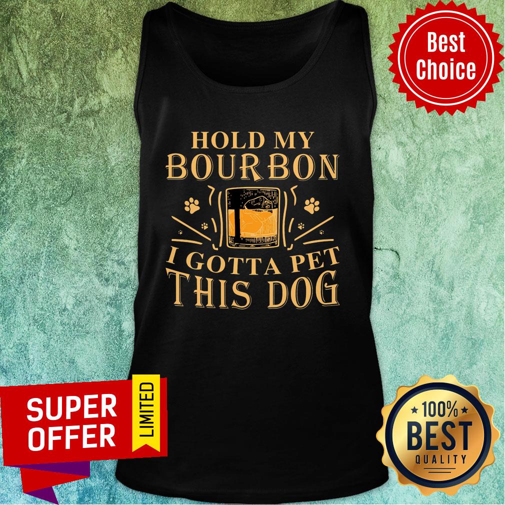 Hold My Bourbon I Gotta Pet This Dog Shirt - Image 3