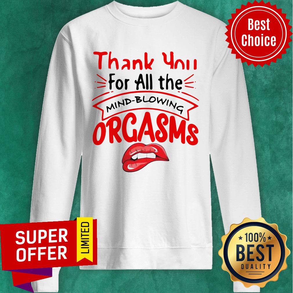 Nice Thanks For All The Orgasms Bite Lips Shirt - Image 2